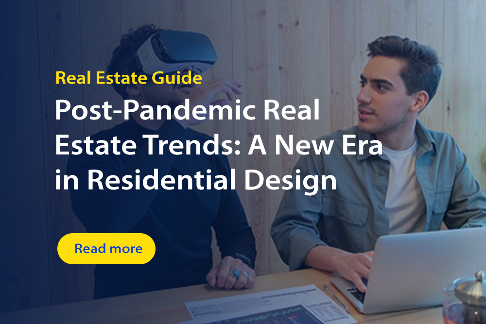Post-Pandemic Real Estate Trends: A New Era in Residential Design
